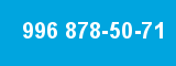 996 878-50-71 996 878-50-71